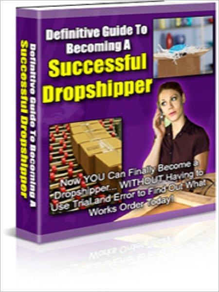 Definitive Guide To Becoming A Successful Dropshipper