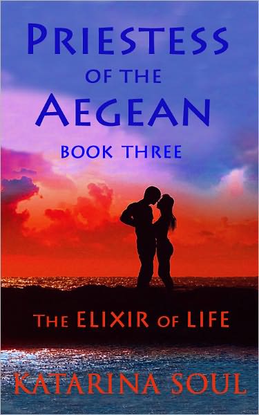 Priestess of the Aegean Trilogy-Book 3:The Elixir of Life