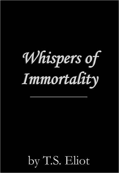 Whispers of Immortality