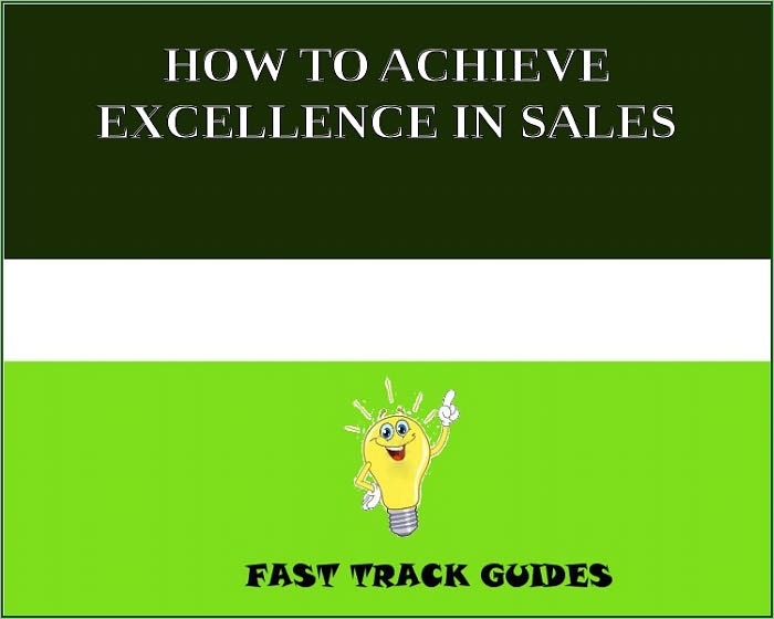 HOW TO ACHIEVE EXCELLENCE IN SALES