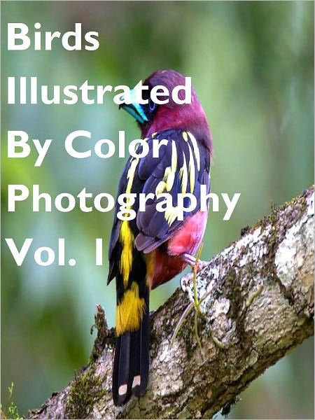 Birds Illustrated By Color Photography Vol. 1