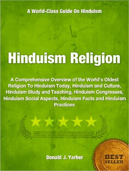 Hinduism Religion: A Comprehensive Overview of the World's Oldest Religion To Hinduism Today, Hinduism and Culture, Hinduism Study and Teaching, Hinduism Congresses, Hinduism Social Aspects, Hinduism Facts and Hinduism Practices