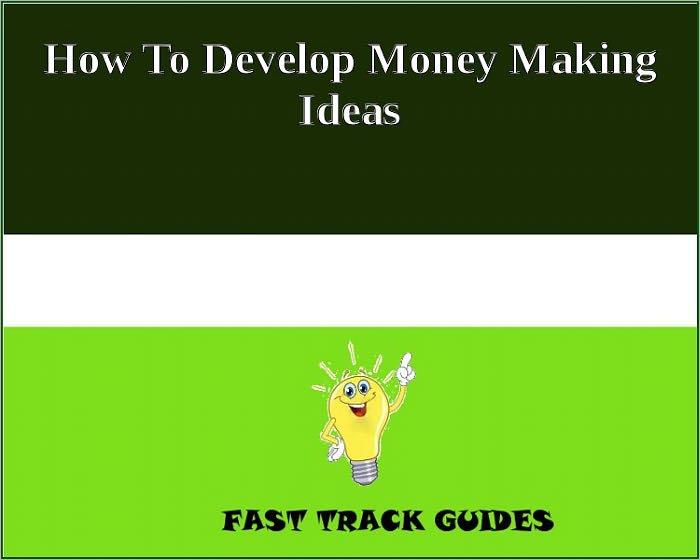 How To Develop Money Making Ideas