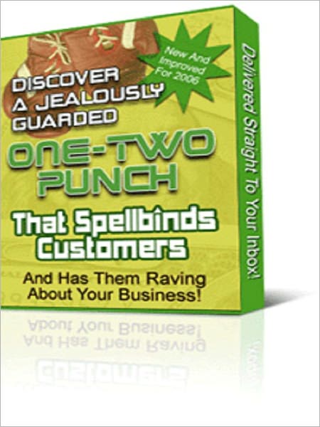"Discover A Jealously Guarded 'One-Two' Punch That Spellbinds Customers And Has Them Raving About Your Business!"