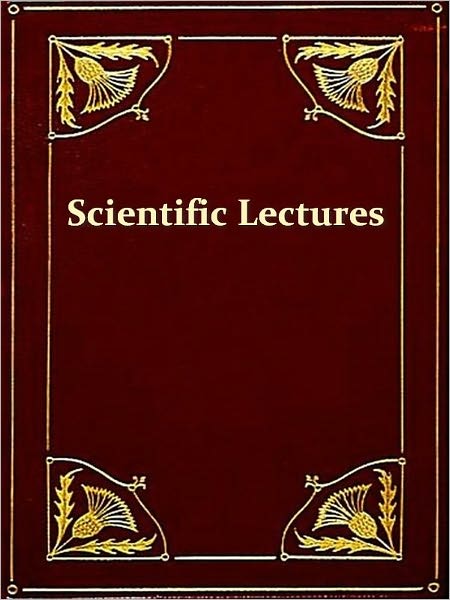 Popular Scientific Lectures, Third Edition [Illustrated]
