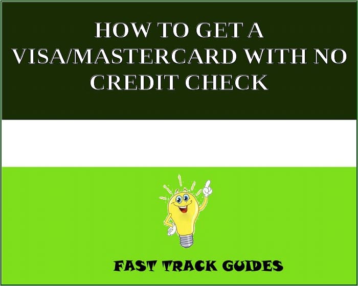 HOW TO GET A VISA/MASTERCARD WITH NO CREDIT CHECK