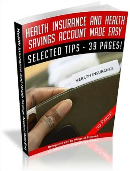 Health Insurance And Health Savings Account Made Easy
