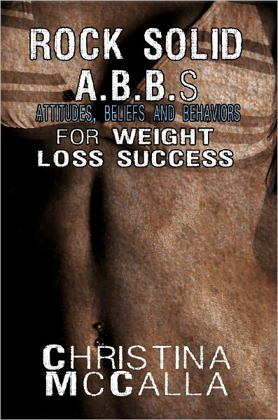 Rock Solid ABBs (Attitudes, Beliefs and Behaviors) for Weight Loss Success