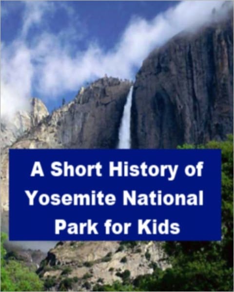 A Short History of Yosemite National Park for Kids