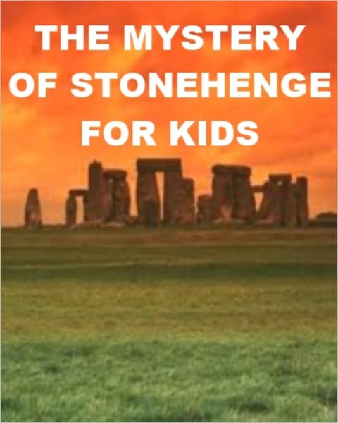 The Mystery of Stonehenge for Kids