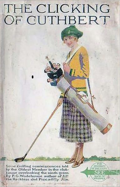 The Clicking of Cuthbert: A Humor, Fiction and Literature Classic By P. G. Wodehouse! AAA+++