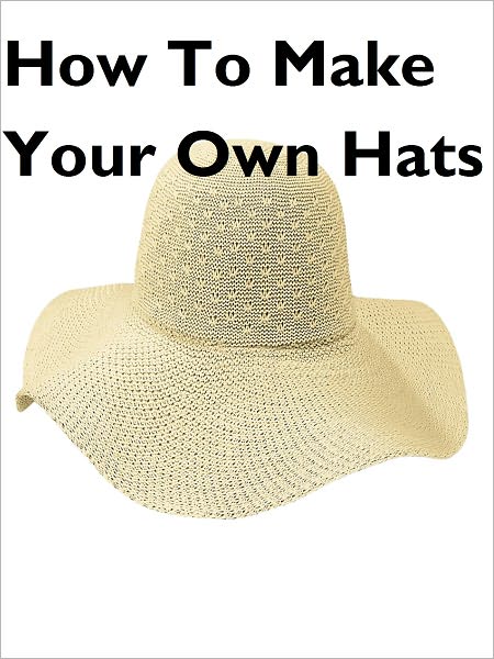 Make Your Own Hats