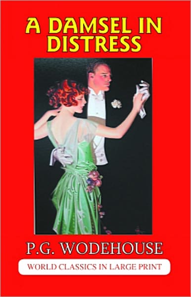 A Damsel in Distress: A Humor/Romance Classic By P. G. Wodehouse! AAA+++