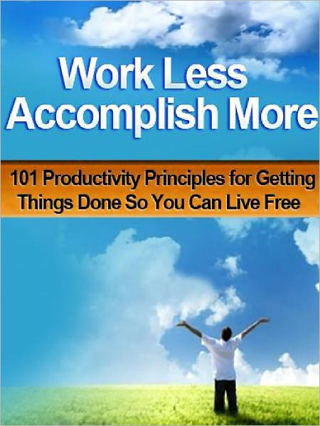 Work Less Accomplish More