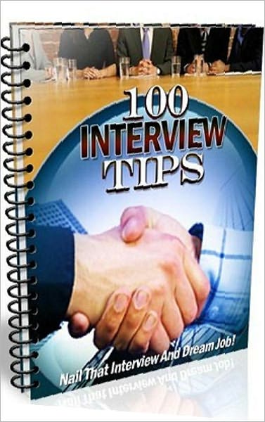 eBook about 100 Awesome Interview Tips - Follow these simple tips, and youll be well on your way...