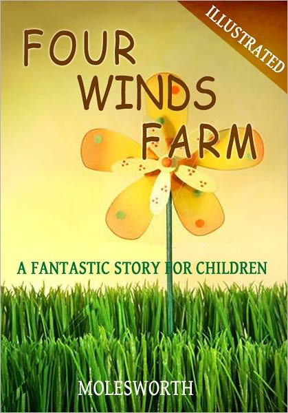 Four Winds Farm: A Fantastic Story for Children (Illustrated)
