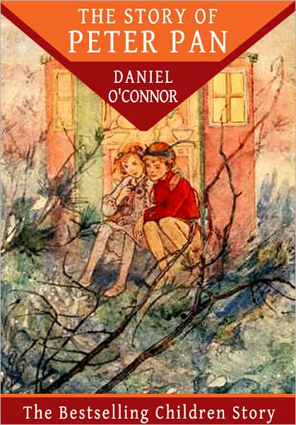 The Story of Peter Pan: The Bestselling Children Story (Illustrated)