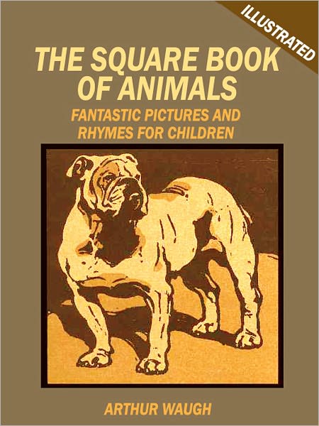 The Square Book of Animals: Fantastic Pictures and Rhymes for Children (Illustrated)