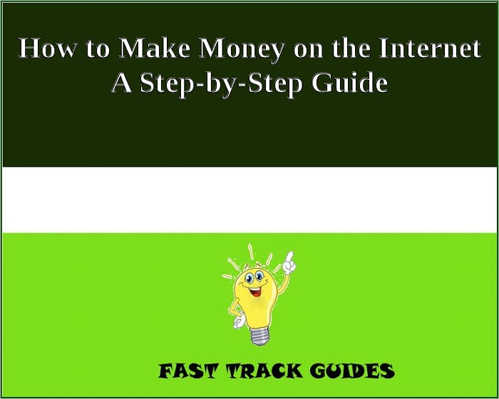 How to Make Money on the Internet A Step-by-Step Guide