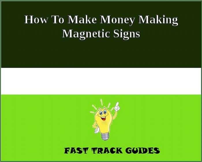 How To Make Money Making Magnetic Signs