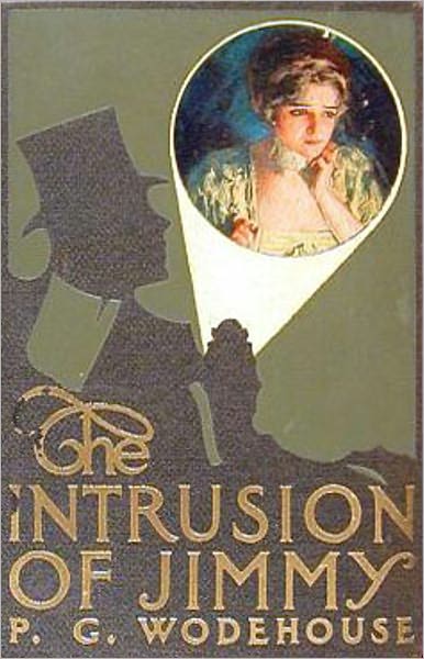 The Intrusion of Jimmy: A Humor, Romance Classic By P. G. Wodehouse! AAA+++