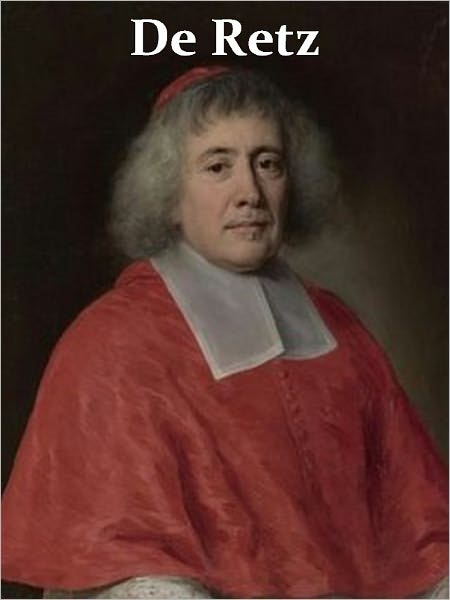 The Memoirs of Cardinal de Retz, Volumes I-IVComplete [Illustrated]