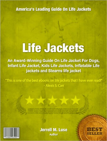 Life Jackets: An Award-Winning Guide On Life Jacket For Dogs, Infant Life Jacket, Kids Life Jackets, Inflatable Life jackets and Stearns life jacket