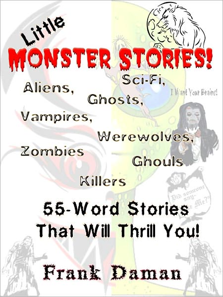 LITTLE MONSTER STORIES! - 55-Word Horror & Science Fiction Stories