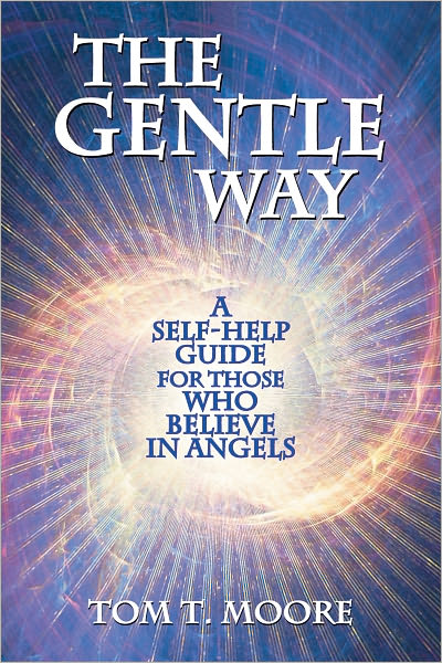 The Gentle Way: A Self-Help Guide for Those Who Believe in Angels