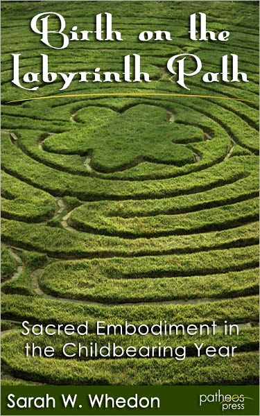 Birth on the Labyrinth Path: Sacred Embodiment in the Childbearing Year