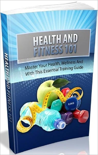 Healthy Living eBook - Health And Fitness 101 - There is always room for some improvements for your health....