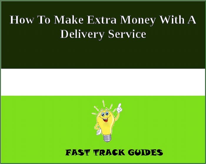 How To Make Extra Money With A Delivery Service