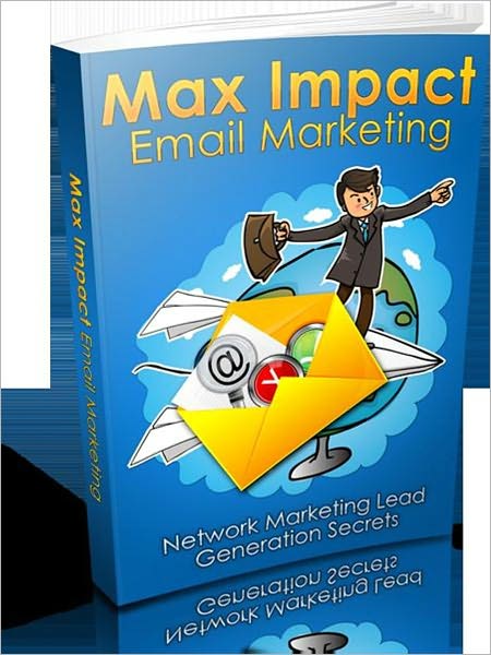 Max Impact Email Marketing - Network Marketing Lead Generation Secrets