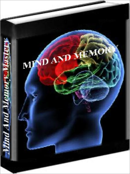 Mind And Memory - Master The Secrets Of Your Mind And Memory