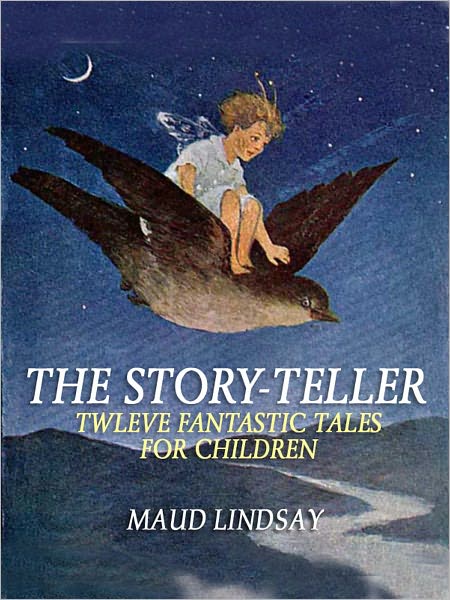 The Story-Teller: Twelve Fantastic Tales for Children (Illustrated)