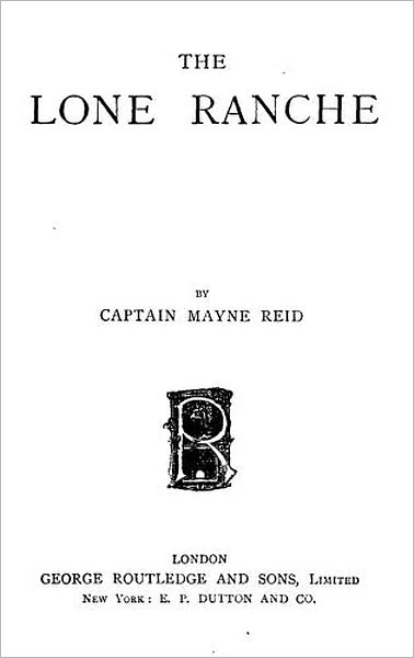 The Lone Ranche: A Tale of the Staked Plain (Original Text)