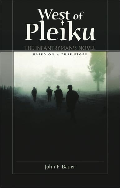 West of Pleiku. The Infantryman's Novel