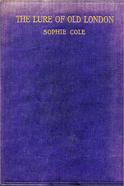The Lure of Old London (Illustrated with active TOC for easy navigation)