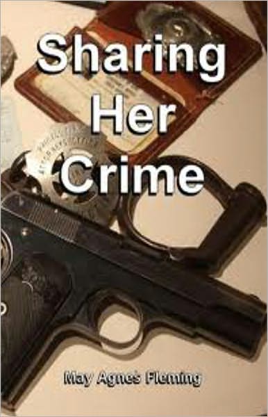 Sharing Her Crime: A Mystery/Detective, Romance Classic By May Agnes Fleming! AAA+++