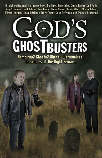 God's Ghostbusters: Vampires? Ghosts? Aliens? Werewolves? Creatures of the Night Beware!
