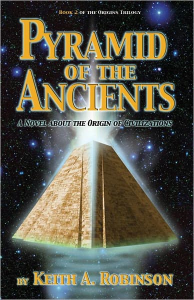 Pyramid of the Ancients: A Novel about the Origin of Civilizations