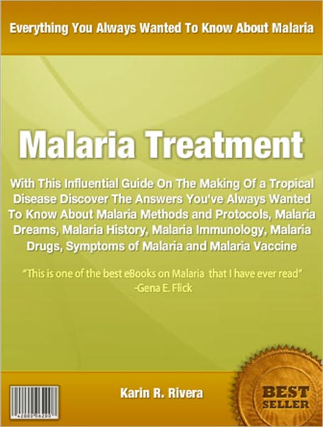 Malaria Treatment: With This Influential Guide On The Making Of a Tropical Disease Discover The Answers You've Always Wanted To Know About malaria methods and protocols, Malaria Dreams, malaria history, malaria immunology, malaria drugs, Symptoms of Malar