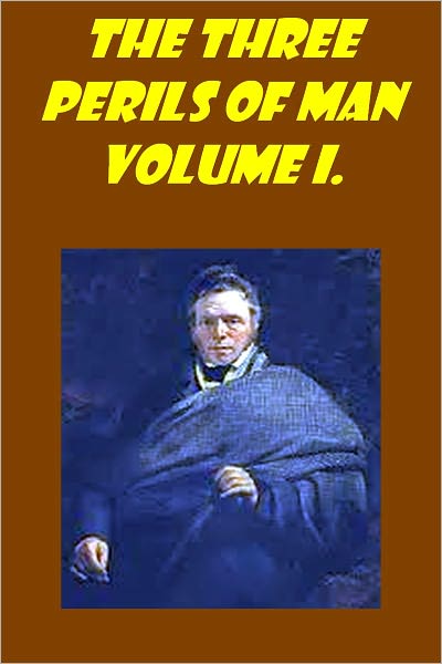 The Three Perils of Man, Vol. 1 (of 3) or, War, Women, and Witchcraft(with active TOC )