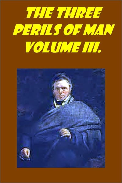 The Three Perils of Man, Vol. 3 (of 3) or, War, Women, and Witchcraft (with active TOC)