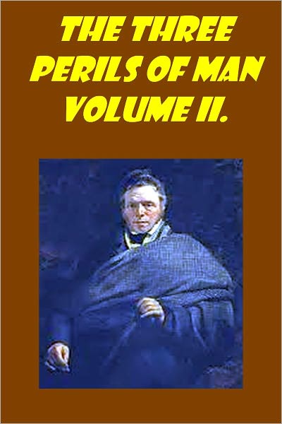 The Three Perils of Man, Vol. 2 (of 3) or, War, Women, and Witchcraft(with active TOC )