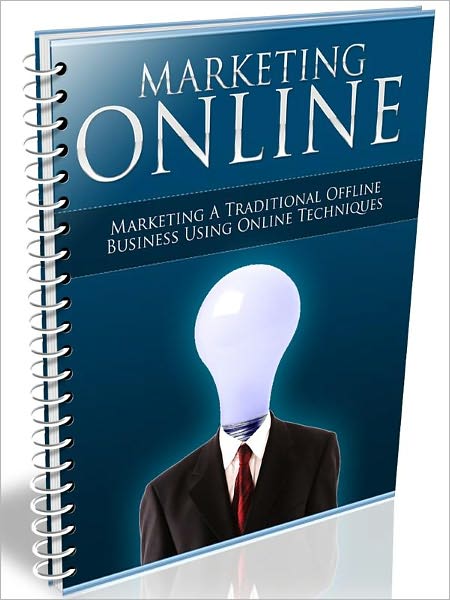 Marketing Online - Marketing A Traditional Offline Business Using Online Techniques