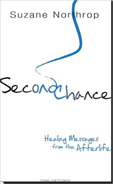 Second Chance: Healing Messages From The Afterlife