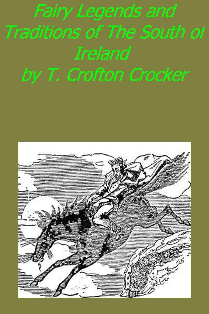 Fairy Legends and Traditions of The South of Ireland (Illustrated with active TOC)