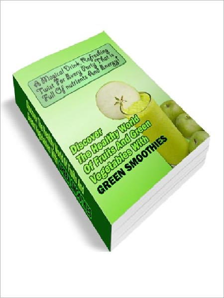 DISCOVER THE HEALTHY WORLD OF FRUITS AND GREEN VEGETABLES WITH GREEN SMOOTHIES!