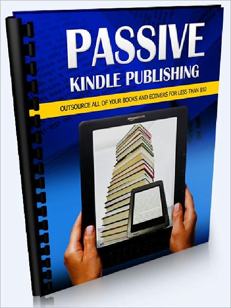 Passive Kindle Publishing – Outsource All Of Your Books And Ecovers For Less Than $10